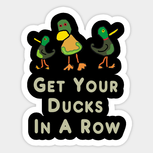 Get Your Ducks in a Row Sticker by Mark Ewbie